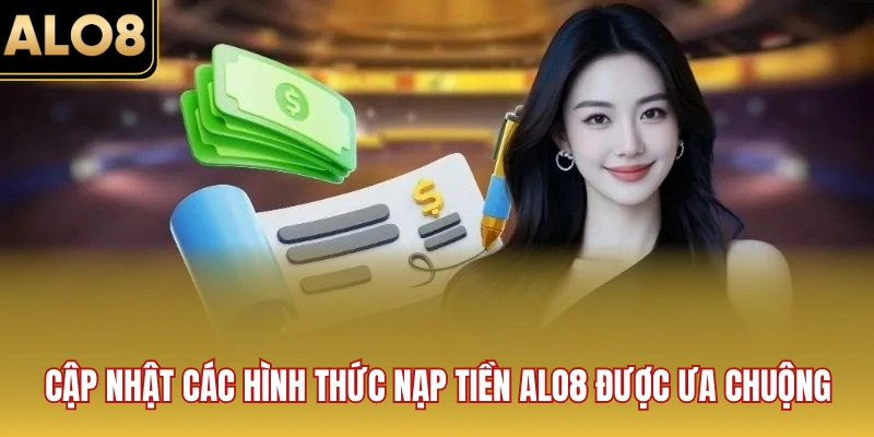 Cập nhật các hình thức nạp tiền ALO8 được ưa chuộng