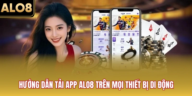 Chỉ dẫn tải app ALO8 trên mọi thiết bị di động